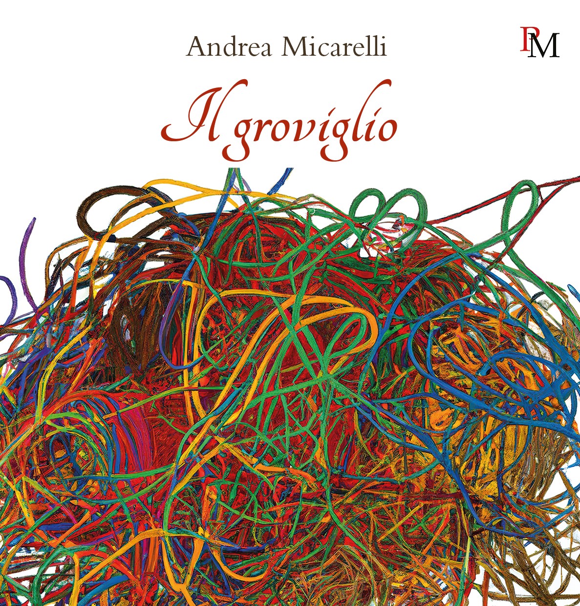 Andrea Micarelli - Il groviglio