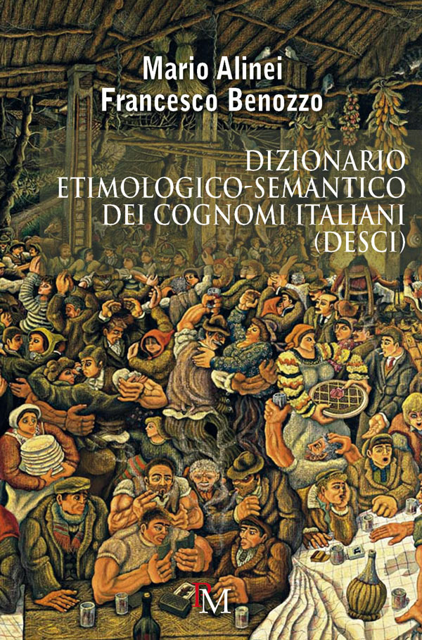 Dizionario etimologico-semantico dei cognomi italiani (DESCI) - Mario  Alinei - Francesco Benozzo - PM edizioni